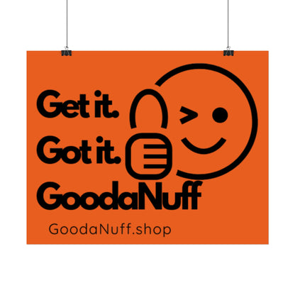 Get it. Got it. GoodaNuff Poster