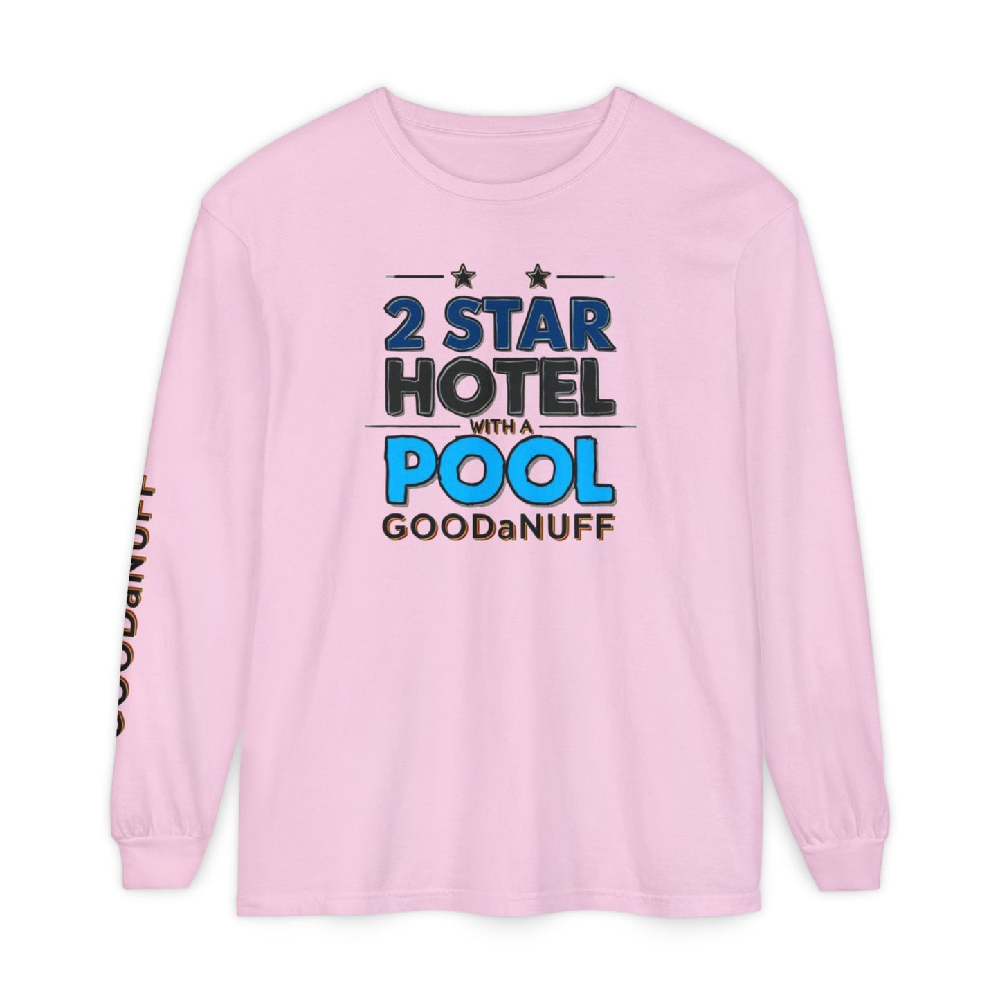 2 Star Hotel with a Pool. GoodaNuff Unisex Long Sleeve Tee