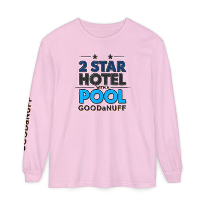 2 Star Hotel with a Pool. GoodaNuff Unisex Long Sleeve Tee