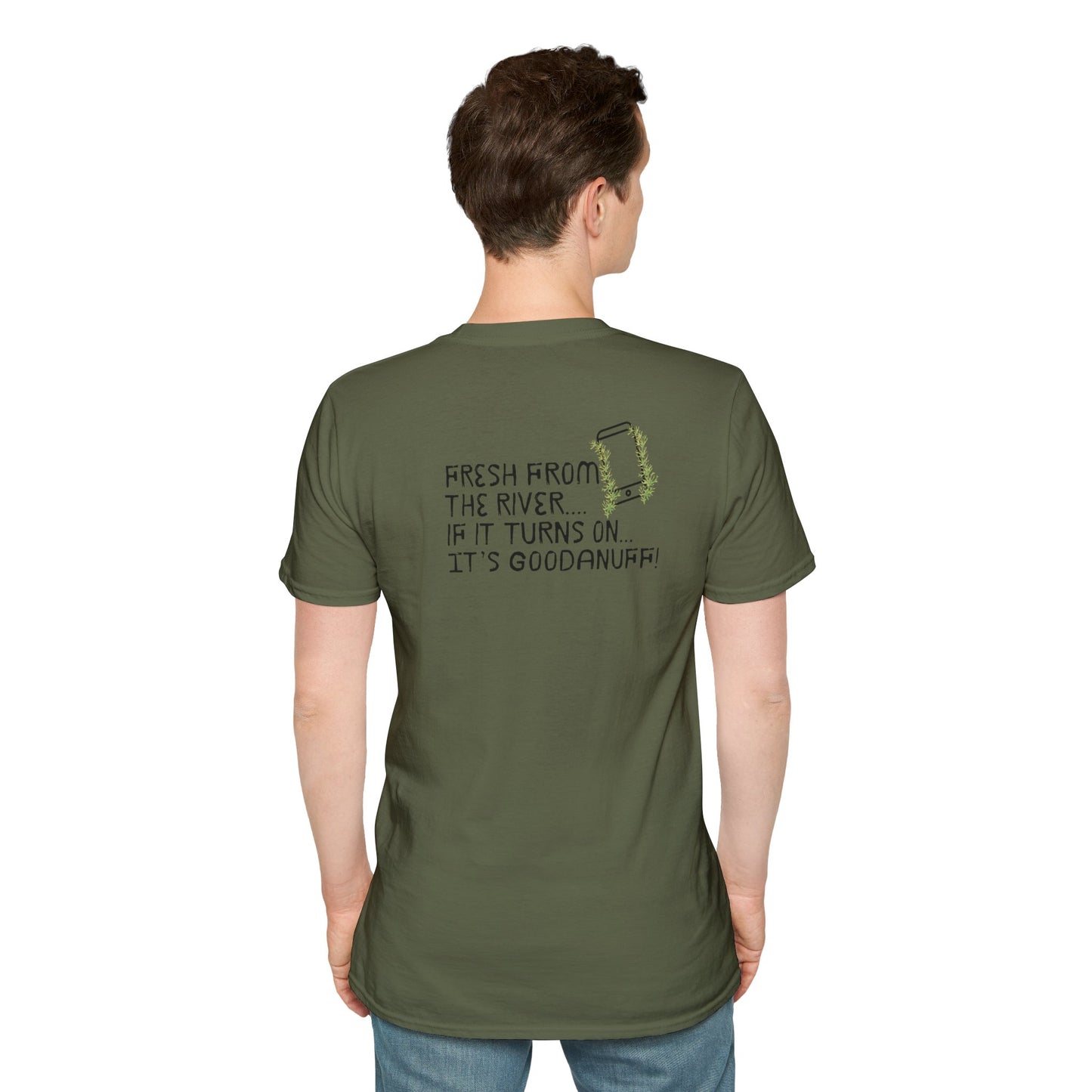 Fresh from the river...if it turns on...It's GoodaNuff Unisex Softstyle T-Shirt