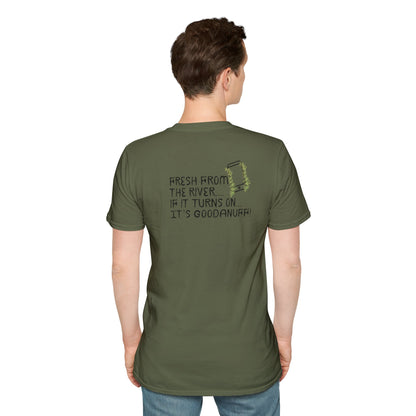 Fresh from the river...if it turns on...It's GoodaNuff Unisex Softstyle T-Shirt