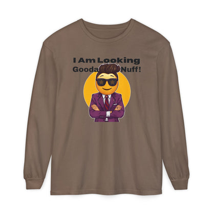 I Am Looking GoodaNuff Unisex Long Sleeve Tee