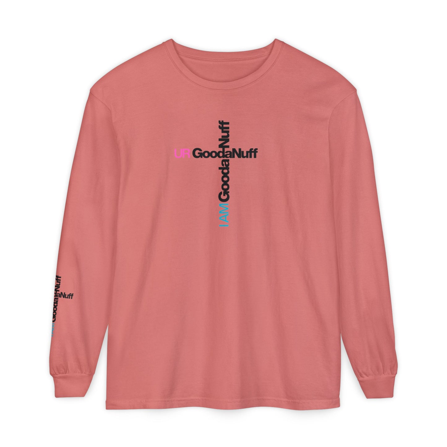 I Am GoodaNuff. UR GoodaNuff Unisex Long Sleeve Tee