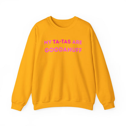 My Ta-Tas are GoodaNuff Unisex Crewneck
