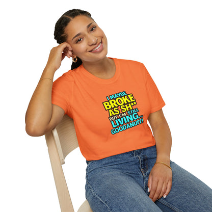I maybe Broke as Sh** but I'm Still Living...GoodaNuff Unisex Softstyle T-Shirt