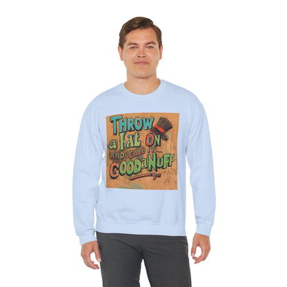 Throw on a Hat and Call it...GoodaNuff Unisex Crewneck