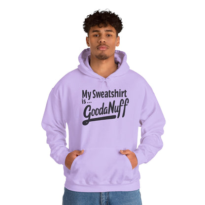 My Sweatshirt is...GoodaNuff Unisex Hoodie