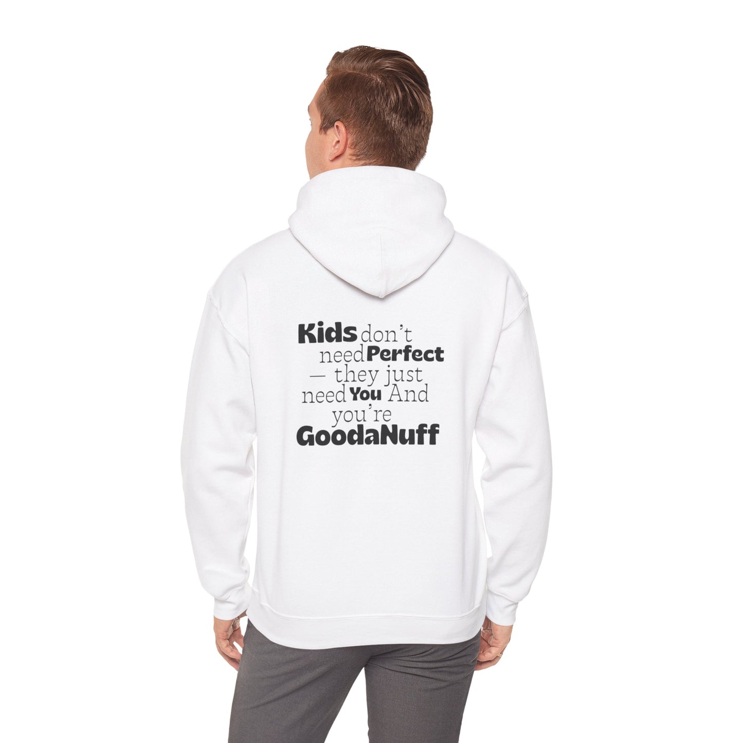 Kids don't need perfect-they just need you and you're GoodaNuff Unisex Hoodie