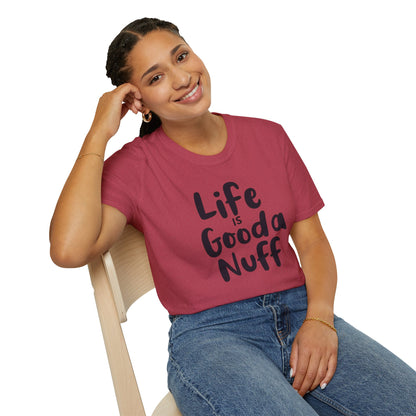 Life is GoodaNuff Unisex Softstyle T-Shirt