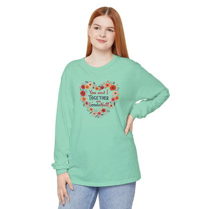 You and I Together are GoodaNuff Unisex Long Sleeve Tee