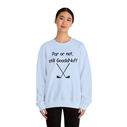 Par or Not, Still GoodaNuff Unisex Crewneck