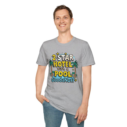 2 Star Hotel with a Pool. GoodaNuff Unisex Softstyle T-Shirt