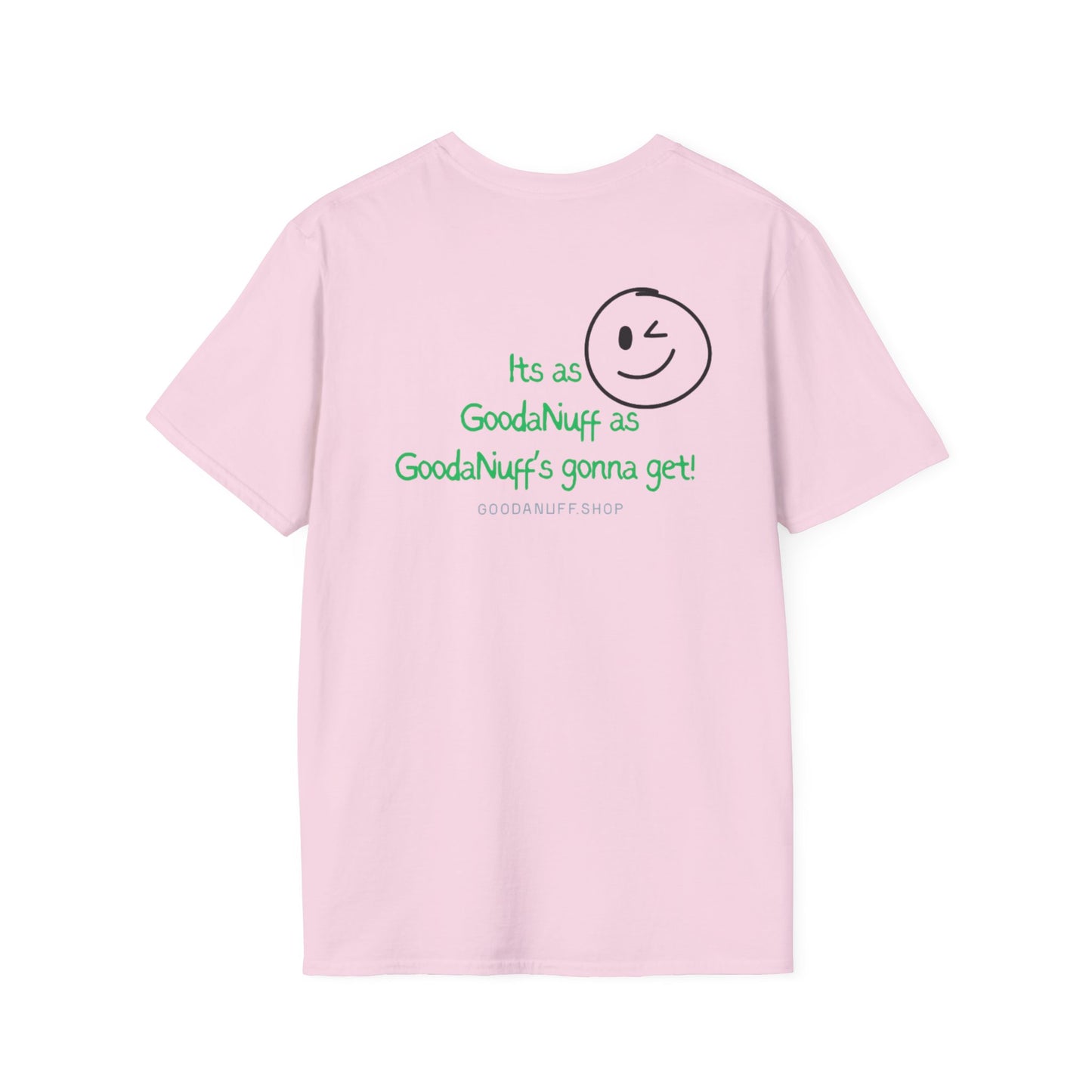 It's as GoodaNuff as GoodaNuff's gonna get! Unisex Softstyle T-Shirt