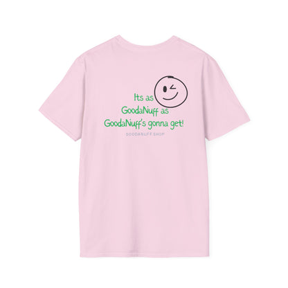 It's as GoodaNuff as GoodaNuff's gonna get! Unisex Softstyle T-Shirt
