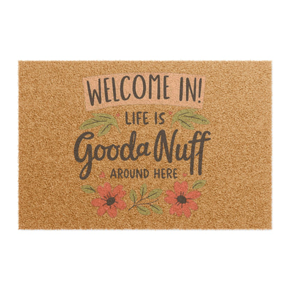 Welcome in! Life is GoodaNuff around here Door Mat