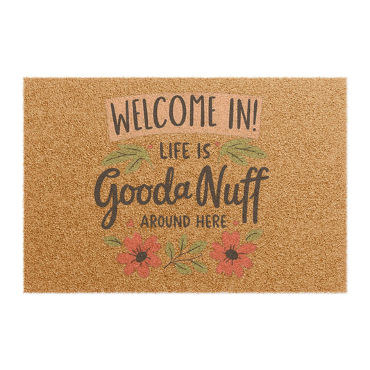 Welcome in! Life is GoodaNuff around here Door Mat