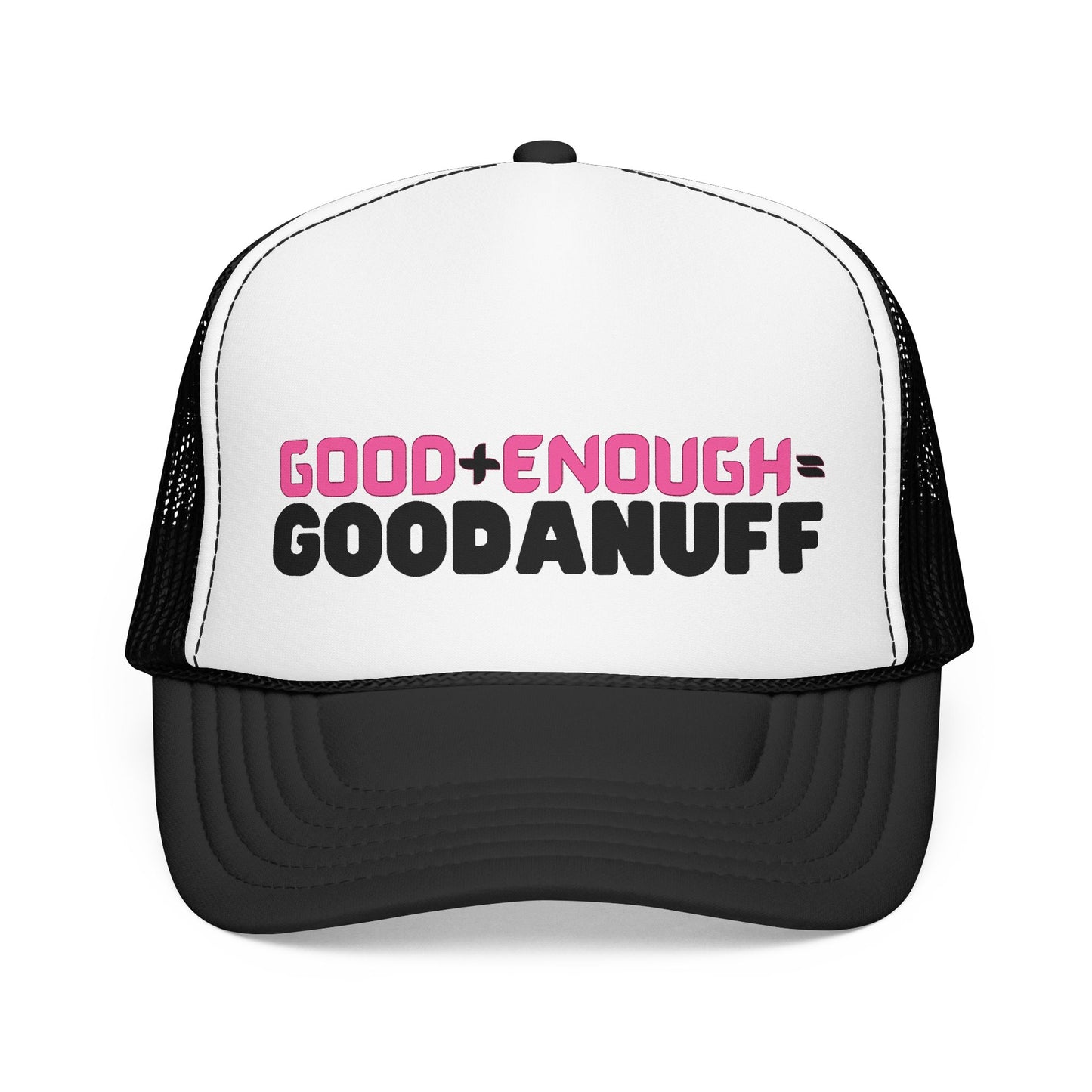 Good+Enough=GoodaNuff Trucker Hat
