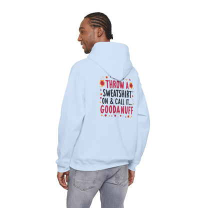 Throw a Sweatshirt on & call it GoodaNuff Unisex Hoodie