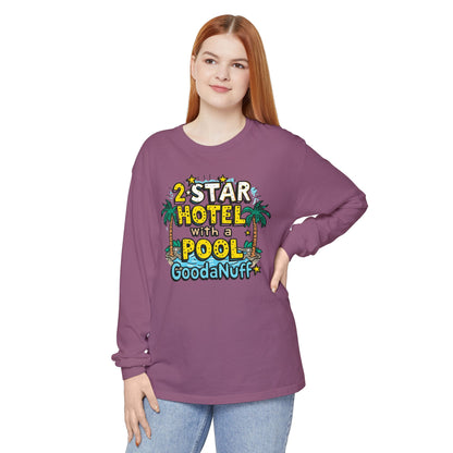 2 Star Hotel with a Pool. GoodaNuff Unisex Long Sleeve Tee
