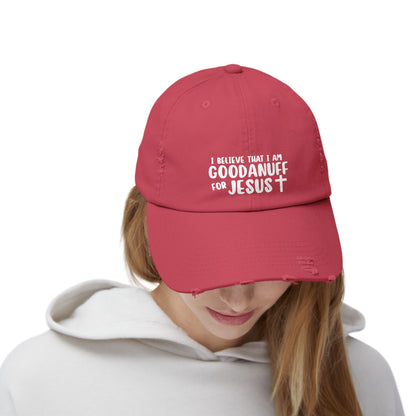 I Believe that I am GoodaNuff for Jesus Distressed Baseball Cap