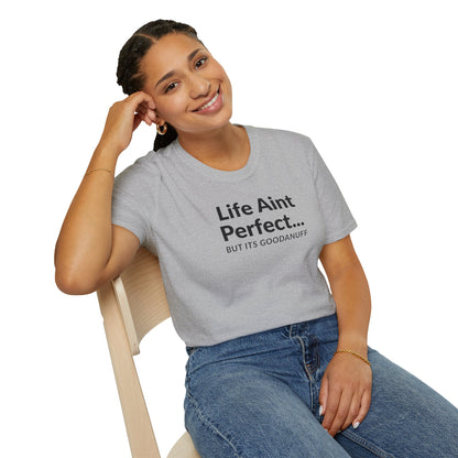 Life Ain't Perfect but It's...GoodaNuff Unisex Softstyle T-Shirt