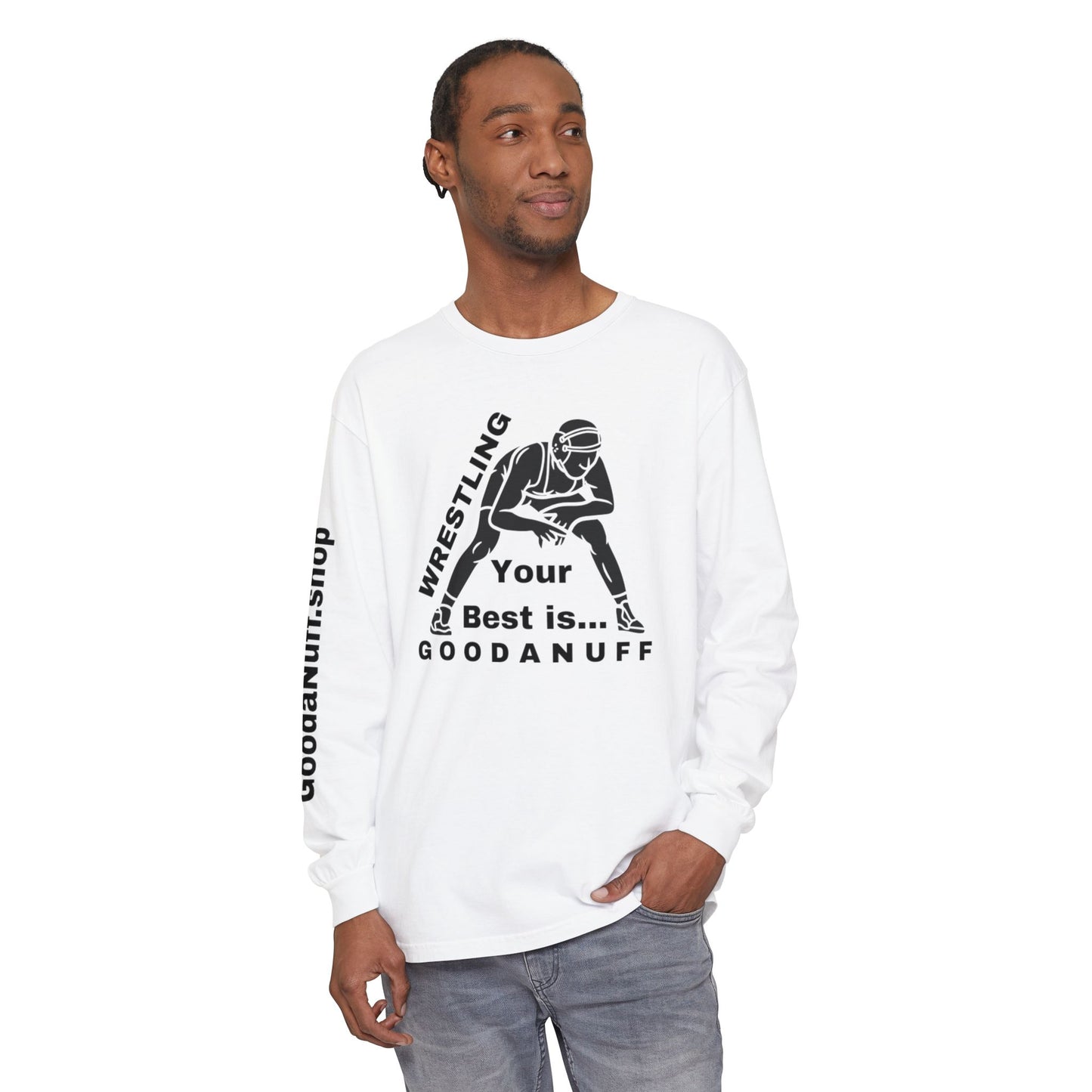 Wrestling Your Best is...GoodaNuff Unisex Long Sleeve Tee
