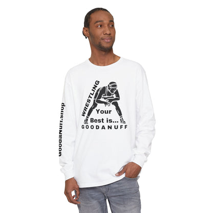 Wrestling Your Best is...GoodaNuff Unisex Long Sleeve Tee