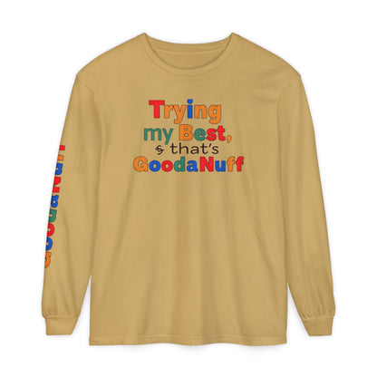 Trying my Best & Thats GoodaNuff Unisex Long Sleeve Tee