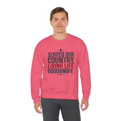 Served Our Country. Living Life GoodaNuff. Unisex Crewneck
