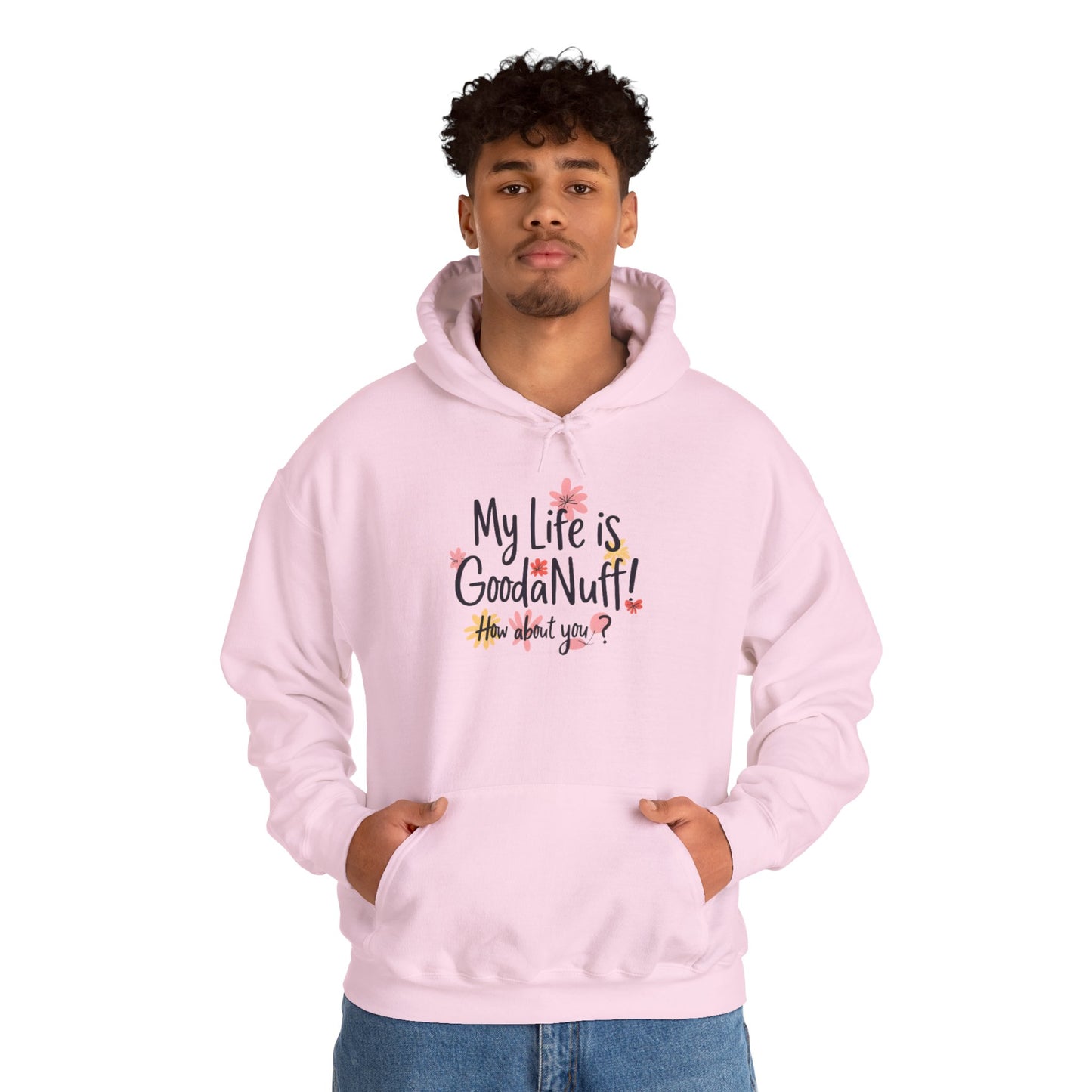 My Life is GoodaNuff! How about you? Unisex Hoodie