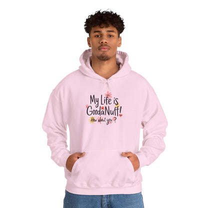 My Life is GoodaNuff! How about you? Unisex Hoodie
