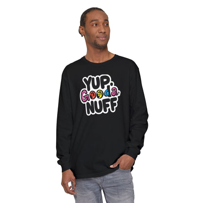 Yup. GoodaNuff Unisex Long Sleeve Tee