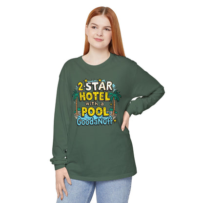 2 Star Hotel with a Pool. GoodaNuff Unisex Long Sleeve Tee