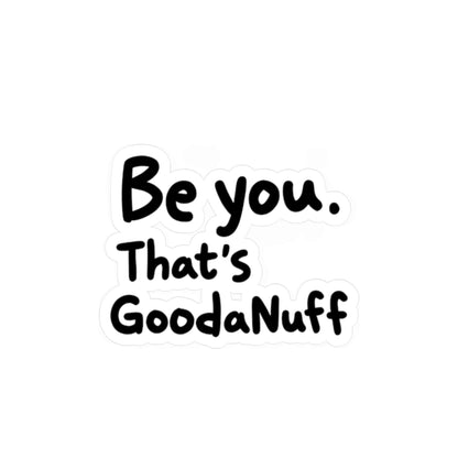 Be you. That's GoodaNuff Sticker