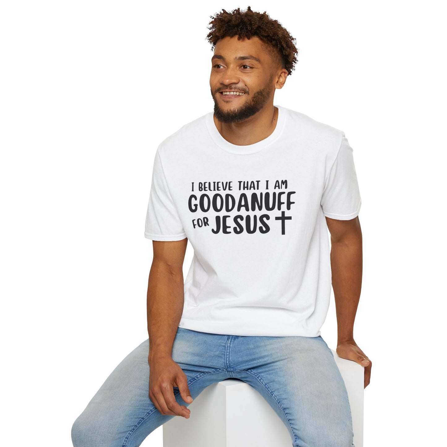 I Believe that I am GoodaNuff for Jesus Unisex Softstyle T-Shirt