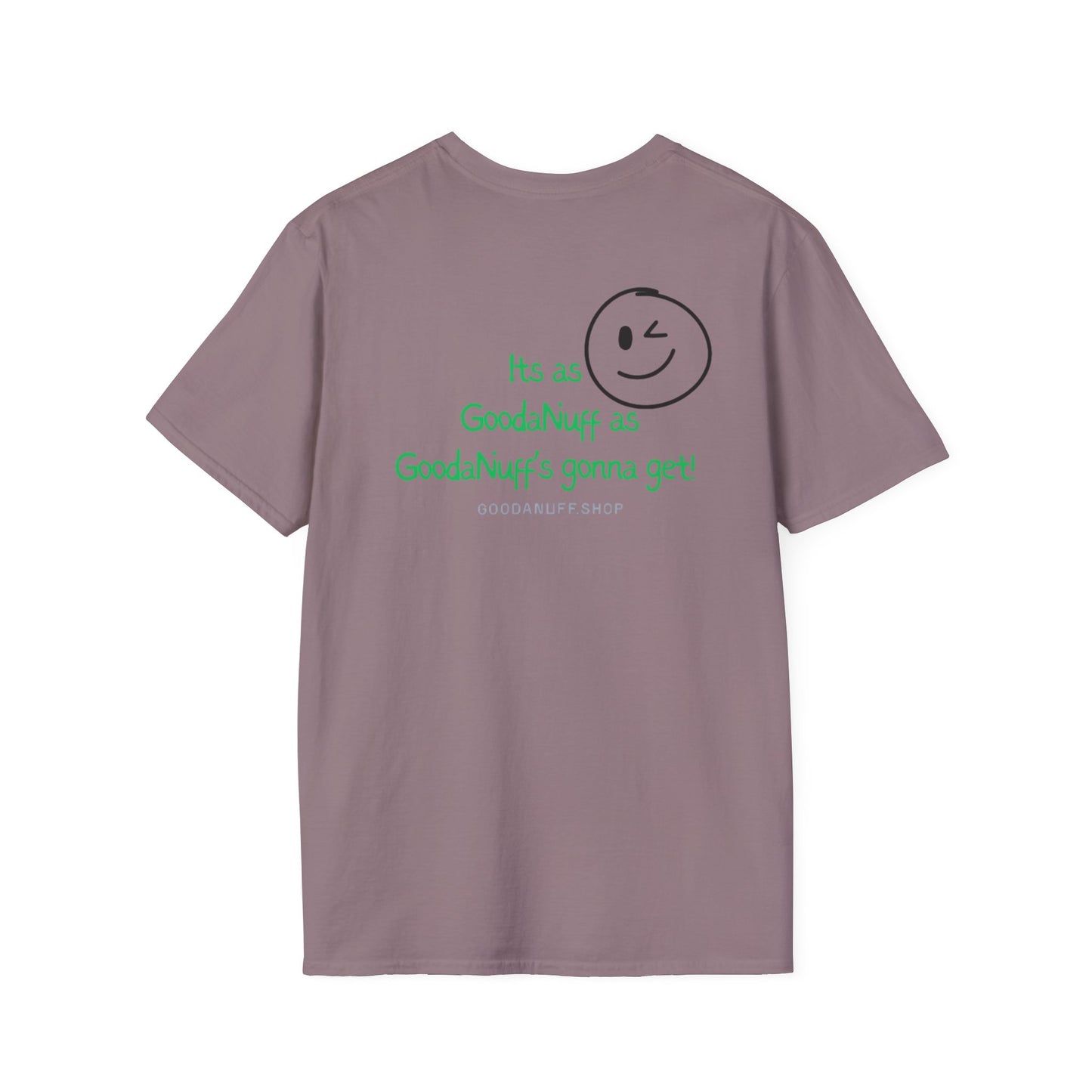 It's as GoodaNuff as GoodaNuff's gonna get! Unisex Softstyle T-Shirt