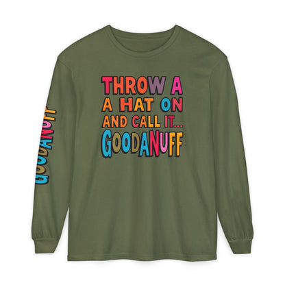 Throw a Hat on and Call it...GoodaNuff Unisex Long Sleeve Tee