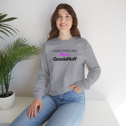 Couple Drinks Later...He's GoodaNuff Unisex Crewneck