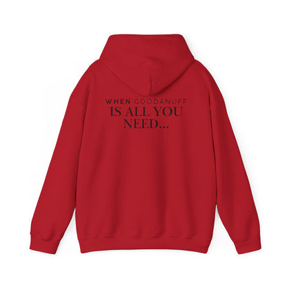 When GoodaNuff is all you need...Unisex Hoodie