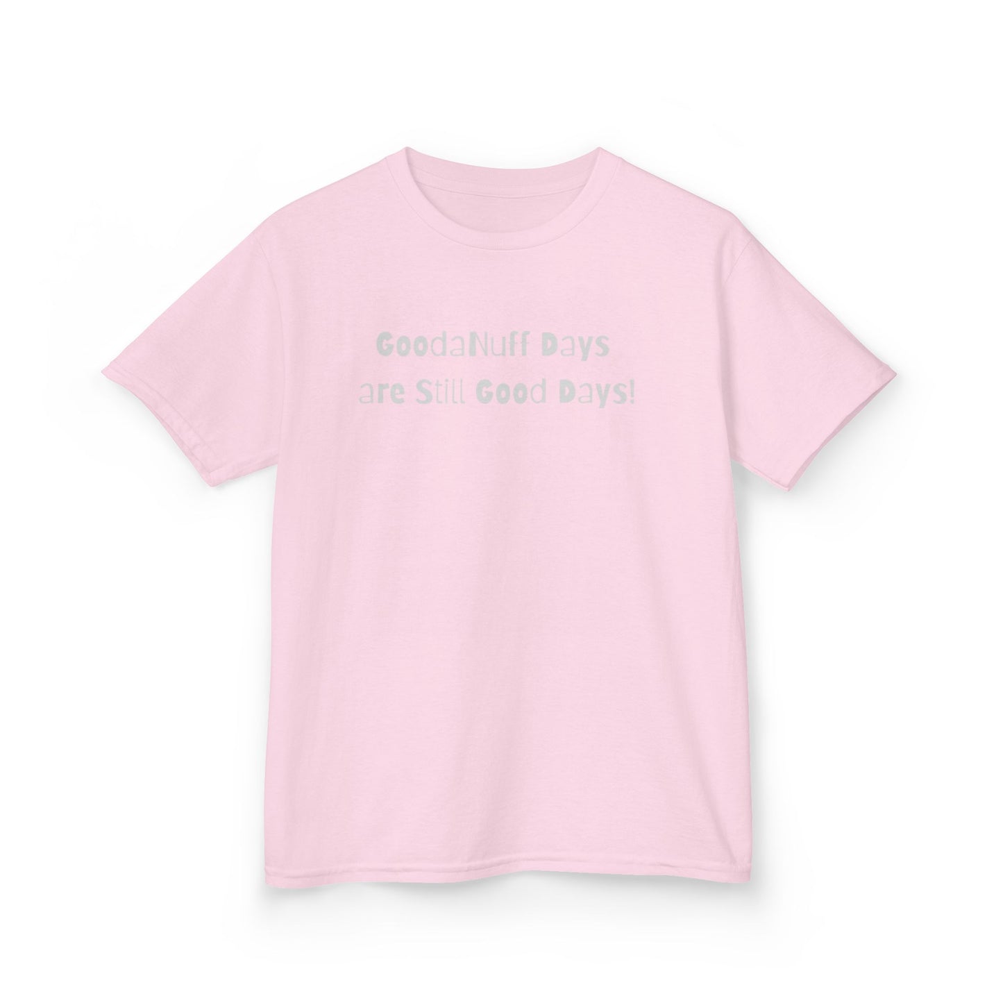 GoodaNuff Days are still Good Days! Unisex Youth T-Shirt