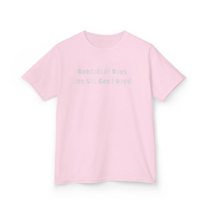 GoodaNuff Days are still Good Days! Unisex Youth T-Shirt