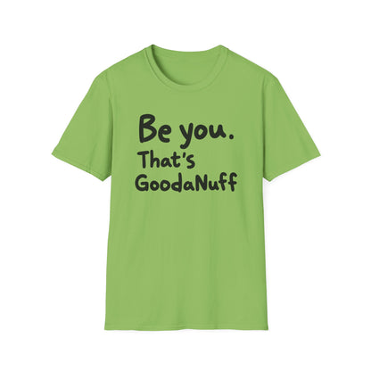 Be you. That's GoodaNuff Unisex Softstyle T-Shirt
