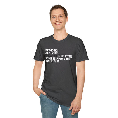 Keep Going. Keep Trying. GoodaNuff is believing in yourself when you want to quit Unisex Softstyle T-Shirt