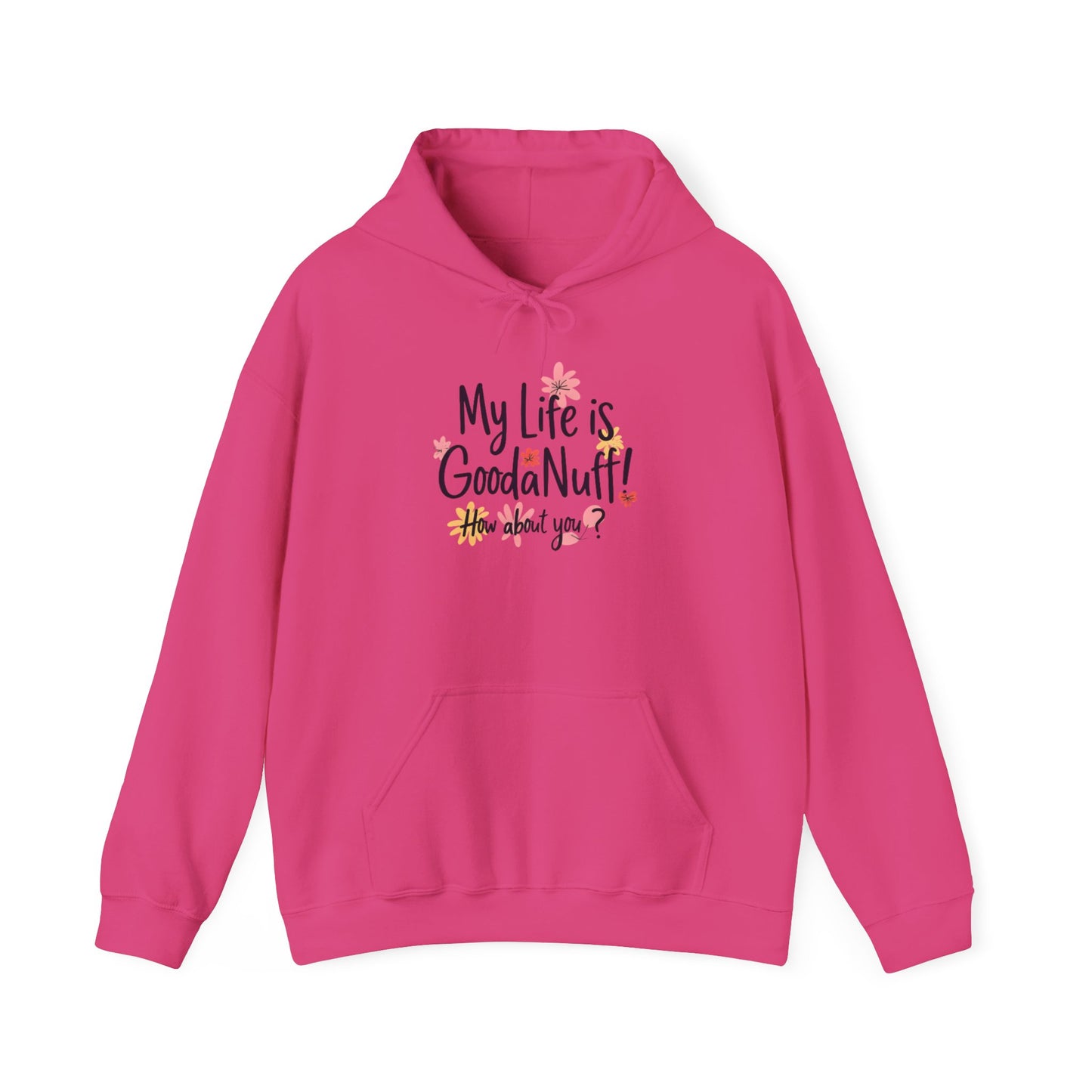 My Life is GoodaNuff! How about you? Unisex Hoodie