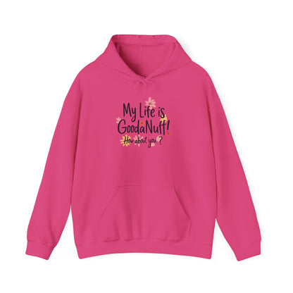 My Life is GoodaNuff! How about you? Unisex Hoodie