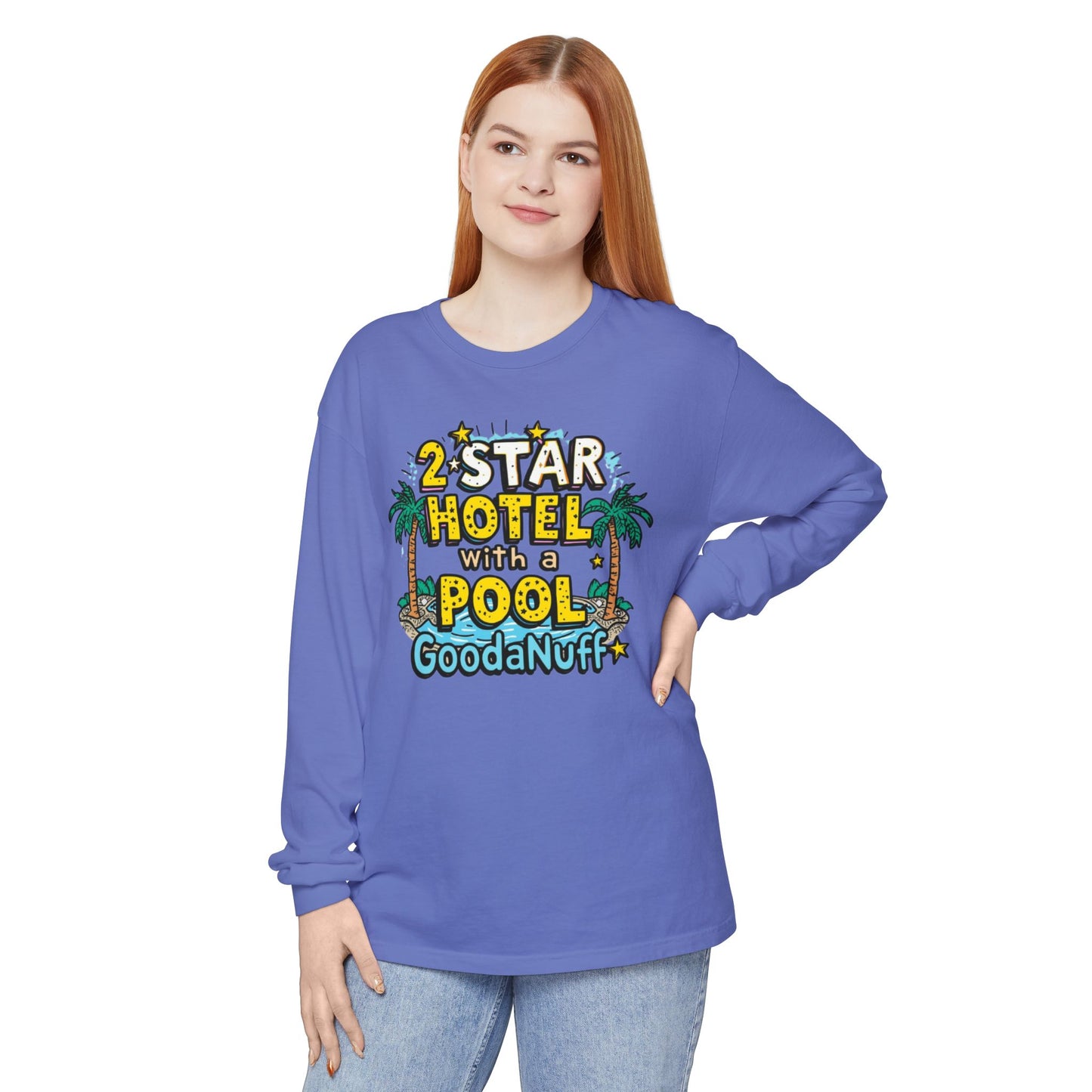 2 Star Hotel with a Pool. GoodaNuff Unisex Long Sleeve Tee