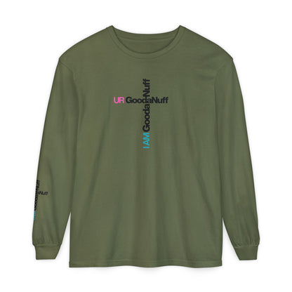 I Am GoodaNuff. UR GoodaNuff Unisex Long Sleeve Tee