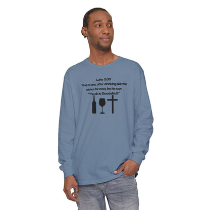 Luke 5:39 "The old is GoodaNuff" Unisex Long Sleeve Tee