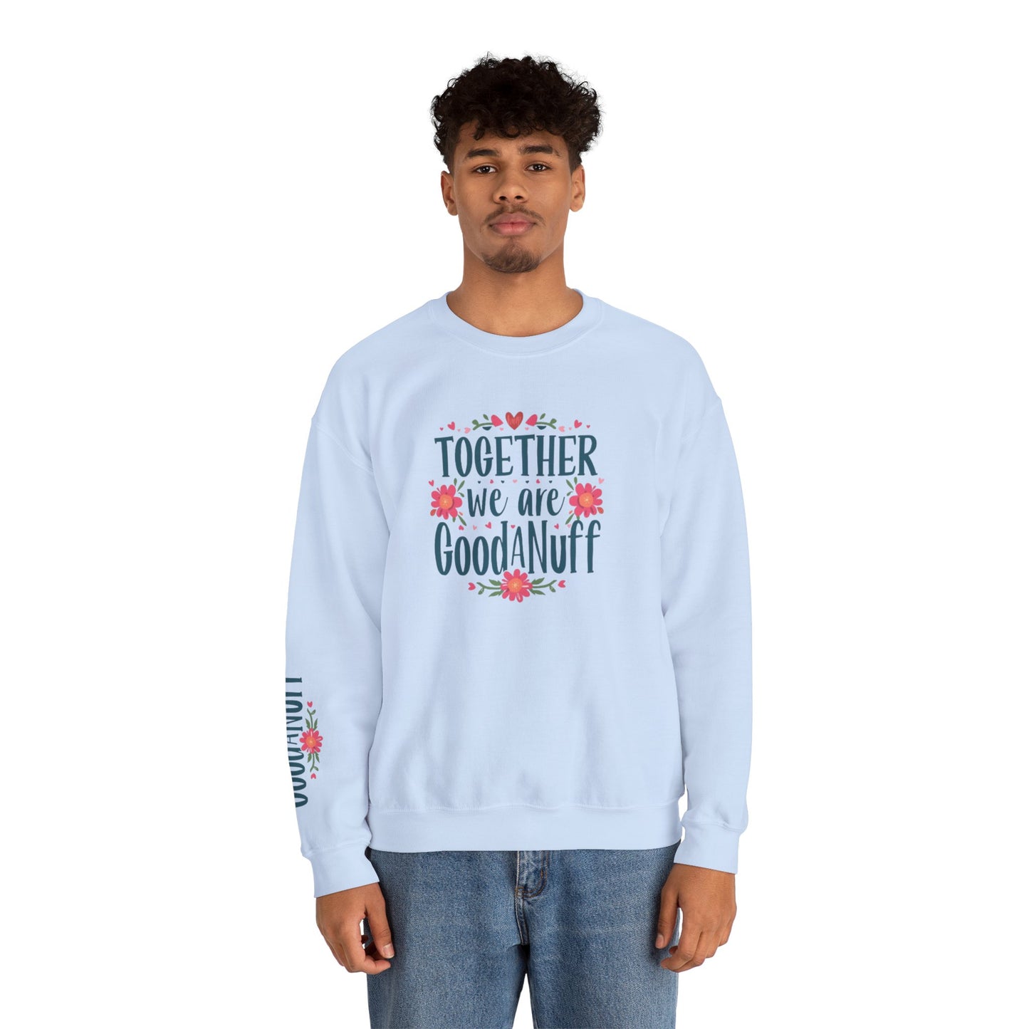 Together we are GoodaNuff Unisex Crewneck