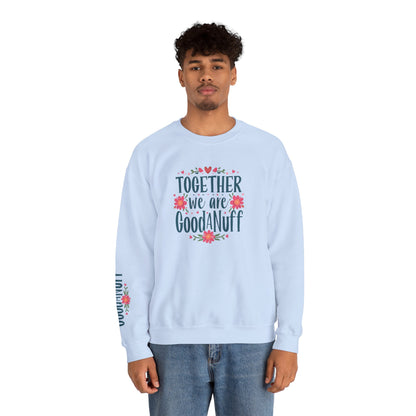 Together we are GoodaNuff Unisex Crewneck